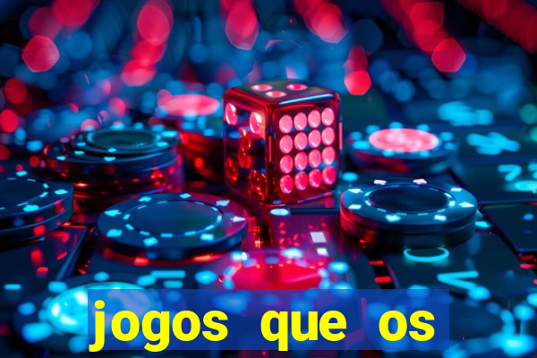 jogos que os famosos jogam para ganhar dinheiro